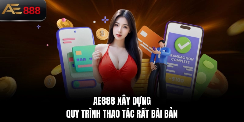 AE888 xây dựng quy trình thao tác rất bài bản