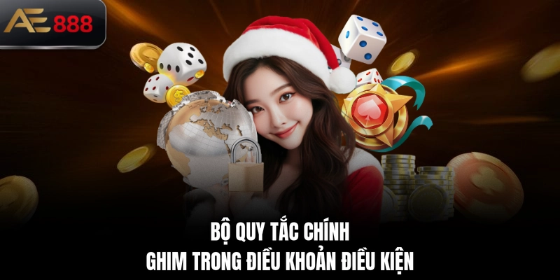 Bộ quy tắc chính ghim trong điều khoản điều kiện