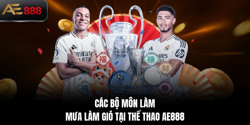 Các bộ môn làm mưa làm gió tại thể thao AE888