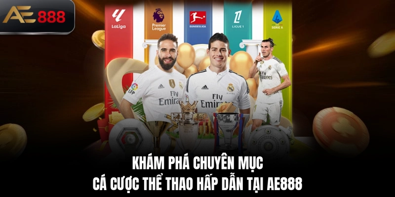 Khám phá chuyên mục cá cược thể thao hấp dẫn tại AE888