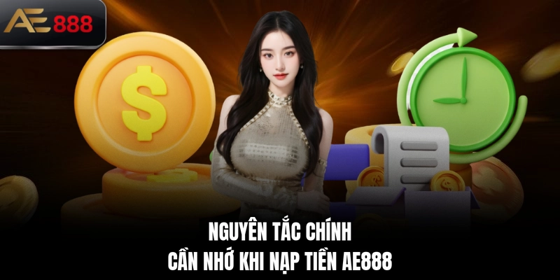 Nguyên tắc chính cần nhớ khi nạp tiền AE888