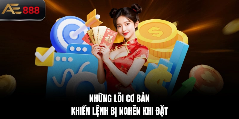 Những lỗi cơ bản khiến lệnh bị nghẽn khi đặt