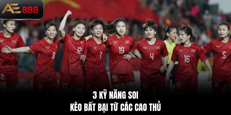 3 kỹ năng soi kèo bất bại từ các cao thủ