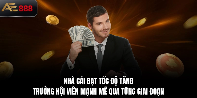 Nhà cái đạt tốc độ tăng trưởng hội viên mạnh mẽ qua từng giai đoạn