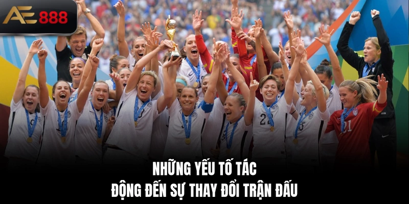 Những yếu tố tác động đến sự thay đổi trận đấu